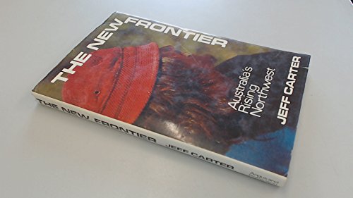 Imagen de archivo de The new frontier;: Australia's rising northwest a la venta por Irish Booksellers