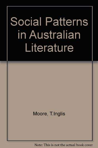 9780207121746: Social Patterns in Australian Literature by Moore, T.Inglis