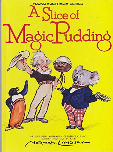 Stock image for A Slice of Magic Pudding, being the adventures of Bunyip Bluegum and his friends Bill Barnacle and Sam Sawnoff [Young Australia series] for sale by HPB-Ruby