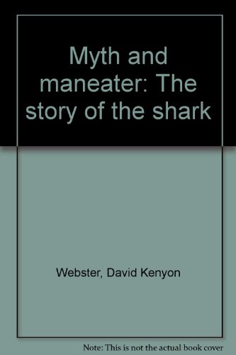 Myth and maneater: The story of the shark (9780207122651) by Webster, David Kenyon