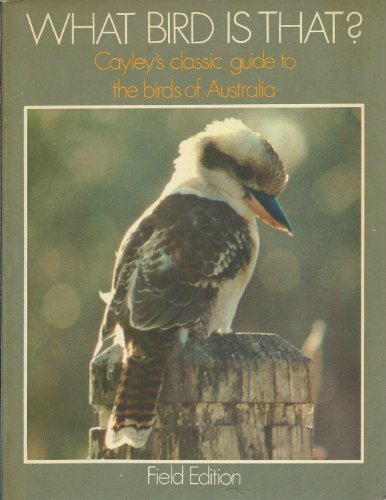 Stock image for What Bird Is That?: Cayley's Classic Guide to the Birds of Australia (Field Edition) for sale by Green Street Books
