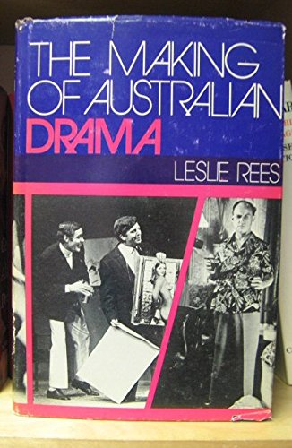 Stock image for The Making Of Australian Drama: A Historical & Critical Survey From The 1830s To The 1970s for sale by THE CROSS Art + Books
