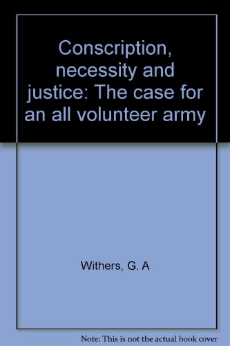 9780207126482: Conscription, necessity and justice: The case for an all volunteer army