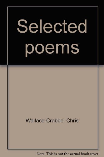 Imagen de archivo de Selected Poems. Chris Wallace -Crabbe. a la venta por Lawrence Jones Books