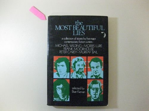 Stock image for The Most beautiful lies: A collection of stories by five major contemporary fiction writers, Bail, Carey, Lure, Moorhouse and Wilding for sale by The Book Garden