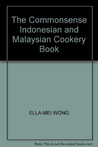 Beispielbild fr The Commonsense Indonesian and Malaysian Cookery Book zum Verkauf von Eric James