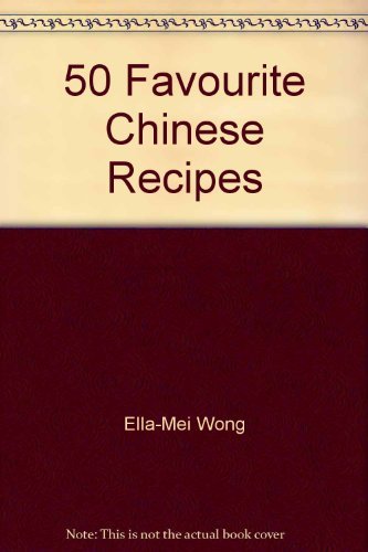Beispielbild fr 50 Favourite Chinese Recipes zum Verkauf von Book Haven