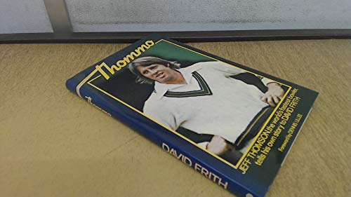 Thommo: Jeff Thomson the world's fastest bowler, tells his own story