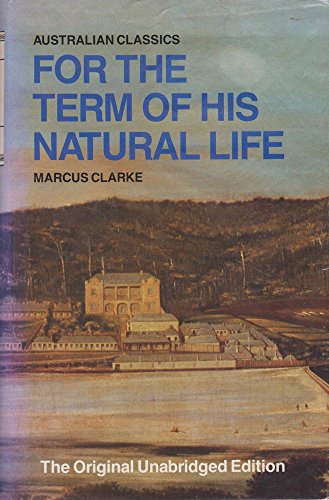 Stock image for FOR THE TERM OF HIS NATURAL LIFE (Australian Classics Ser.) for sale by First Choice Books