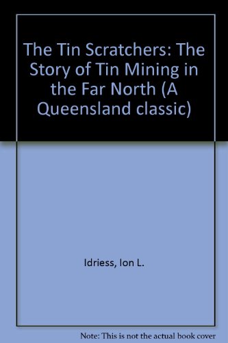 9780207140983: The Tin Scratchers: The Story of Tin Mining in the Far North