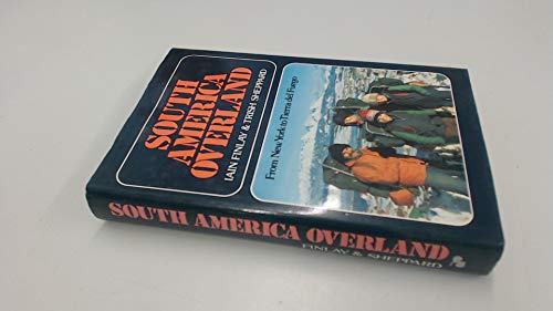 Stock image for South America Overland: From New York to Tierra del Fuego for sale by AwesomeBooks