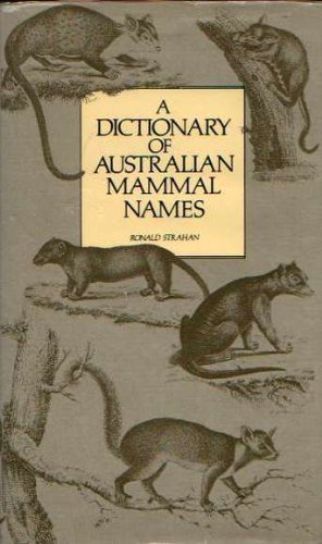 Beispielbild fr A dictionary of Australian mammal names: Pronunciation, derivation, and significance of the names, with biographical and bibliographical notes zum Verkauf von Boodle Books