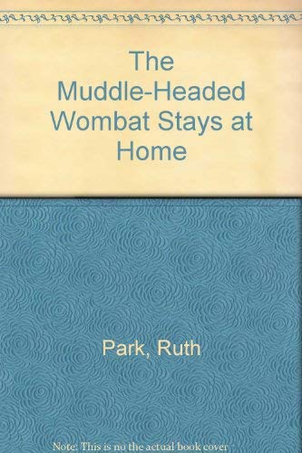 The Muddle-Headed Wombat Stays at Home