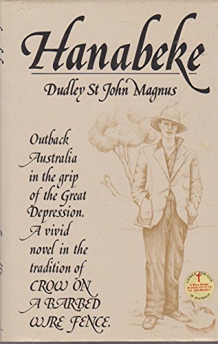 Hanabeke : Outback Australia in the Grip of the Great Depression , A Vivid Novel in the Tradition...