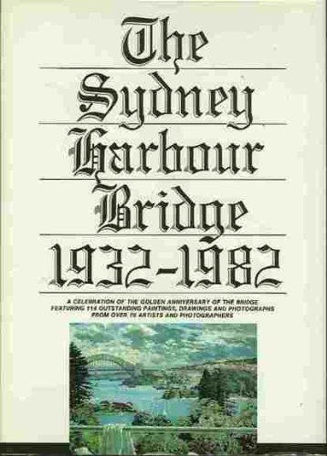 Stock image for The Sydney harbour Bridge 1932-1982 for sale by Turn The Page Books
