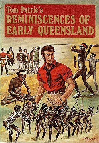 Stock image for TOM PETRIE'S REMINISCENCES OF EARLY QUEENSLAND for sale by Black Stump Books And Collectables