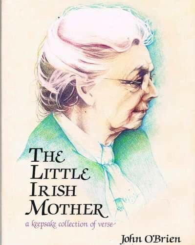 The Little Irish Mother - a Keepsake Collection of Verse (9780207146459) by John O'Brien