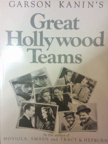 Garson Kanin's Great Hollywood Teams
