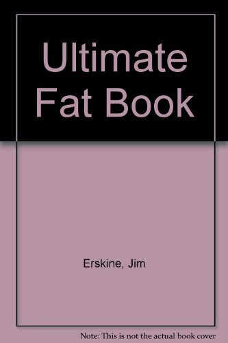 The Ultimate Fat Book: The Desperate Dieter's Best Friend