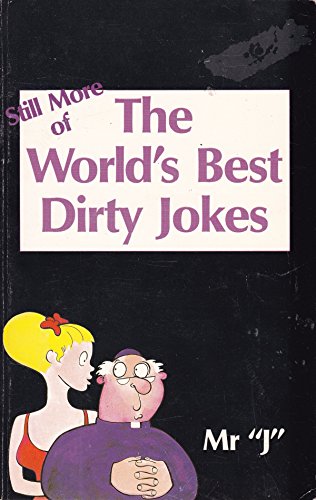 Stock image for Still More of the World's Best Dirty Jokes (World's Best Jokes) for sale by ThriftBooks-Atlanta