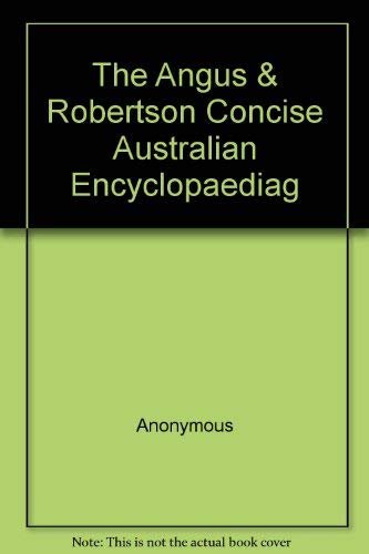 Beispielbild fr The Angus and Robertson Concise Australian Encyclopaedia zum Verkauf von Persephone's Books