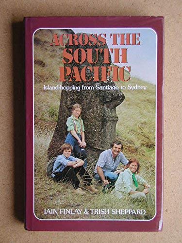 Stock image for Across the South Pacific: Island-Hopping from Santiago to Sydney for sale by ThriftBooks-Dallas