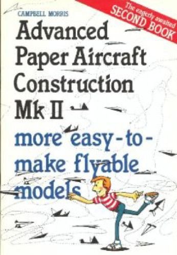 Beispielbild fr Advanced Paper Aircraft Construction: Mk. 2 zum Verkauf von AwesomeBooks