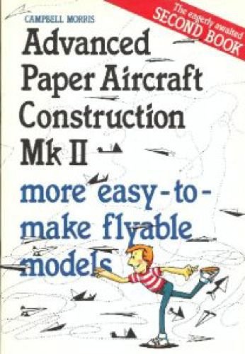 Stock image for Advanced Paper Aircraft Construction: Mk. 2 for sale by AwesomeBooks