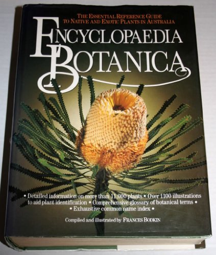 Encyclopaedia Botanica; The Essential Reference Guide to Native and Exotic Plants in Australia
