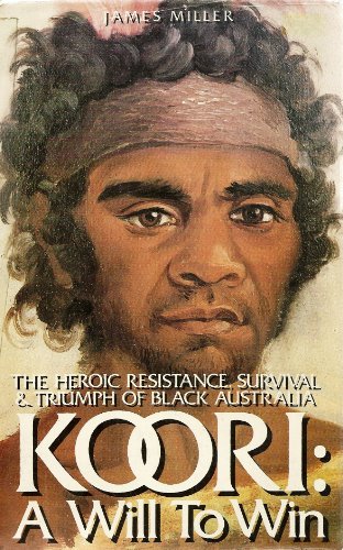 Beispielbild fr Koori, a Will to Win: The Heroic Resistance, Survival & Triumph of Black Australia zum Verkauf von Ergodebooks