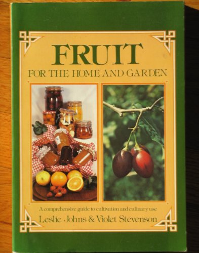 Stock image for Fruit for the Home & Garden: A Comprehensive Guide to Cultivation & Culinary Use for sale by HPB-Red