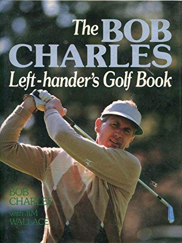 Stock image for Bob Charles Left-Hander's Golf Book for sale by Better World Books