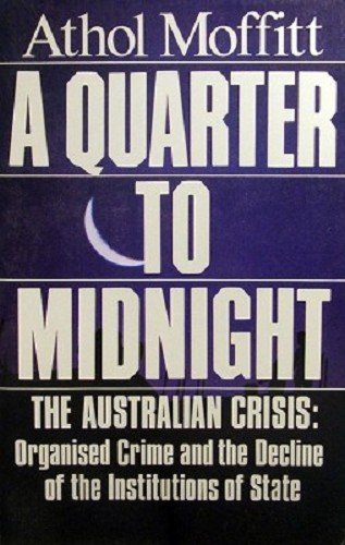 A quarter to midnight: The Australian crisis, organised crime and the decline of the institutions...