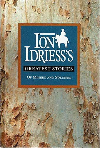 Ion Idriess's Greatest Stories Of Miners And Soldiers (9780207153433) by Ion L. Idriess