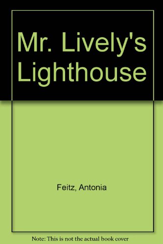 Mr Lively's Lighthouse (9780207153716) by Feitz, Antonia; Burgemeestre, Kevin