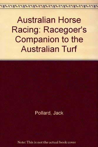 Australain Horse Racing. A Racegoers Companion to the Australian Turf. (9780207154676) by Jack Pollard