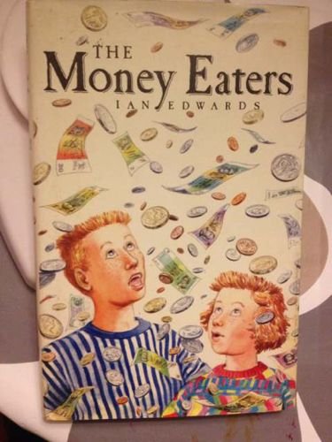 The Money Eaters (9780207155000) by Edwards, Ian; Tonkin, Rachel