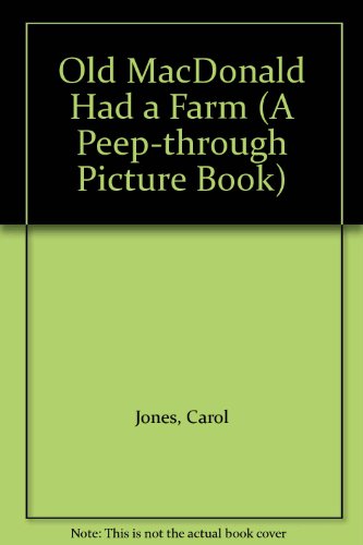 Old MacDonald Had a Farm (A Peep-through Picture Book) (9780207156236) by Carol Jones