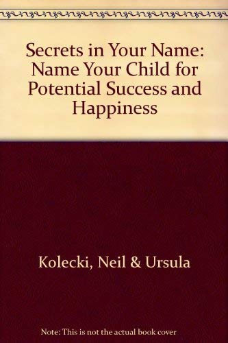 Stock image for Secret in Your Name: Name Your Child for Potential Success and Happiness for sale by Samuel S Lin