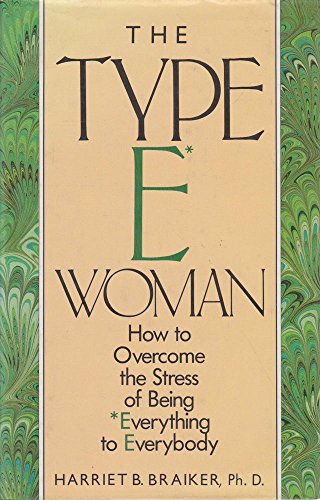 Stock image for Type E Woman: How to Overcome the Stress of Being Everything to Everybody for sale by WorldofBooks
