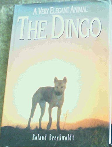 9780207158117: A Very Elegant Animal: The Dingo