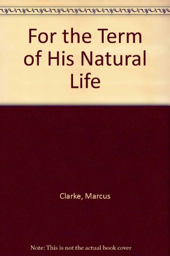 Beispielbild fr For the Term of His Natural Life. zum Verkauf von Peter Moore Bookseller, (Est. 1970) (PBFA, BCSA)