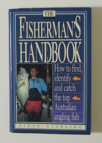 Stock image for The Fisherman's Handbook. How to Find, Identify and Catch the Top Australian Angling Fish for sale by Ken Jackson