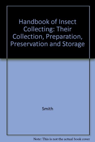 Stock image for The handbook of insect collecting : their collection, preparation, preservation and storage for sale by Dial-A-Book