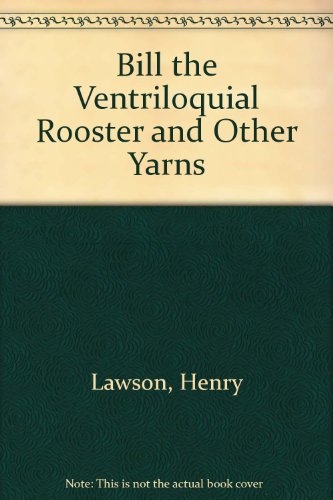 Beispielbild fr Bill the Ventriloquial Rooster and Other Yarns zum Verkauf von Rainy Day Books