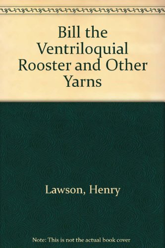 Imagen de archivo de Bill the Ventriloquial Rooster and Other Yarns a la venta por Rainy Day Books