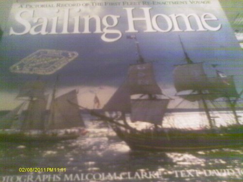 Beispielbild fr Sailing Home: Pictorial Record of the First Fleet Re-enactment Voyage zum Verkauf von WorldofBooks