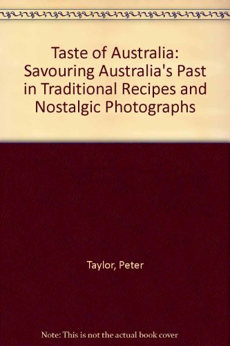 9780207162060: Taste of Australia: Savouring Australia's Past in Traditional Recipes and Nostalgic Photographs