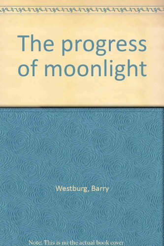Stock image for THE PROGRESS OF MOONLIGHT for sale by BOOK COLLECTORS GALLERY