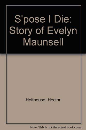 9780207163166: S'pose I Die: Story of Evelyn Maunsell